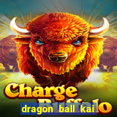 dragon ball kai legendado online